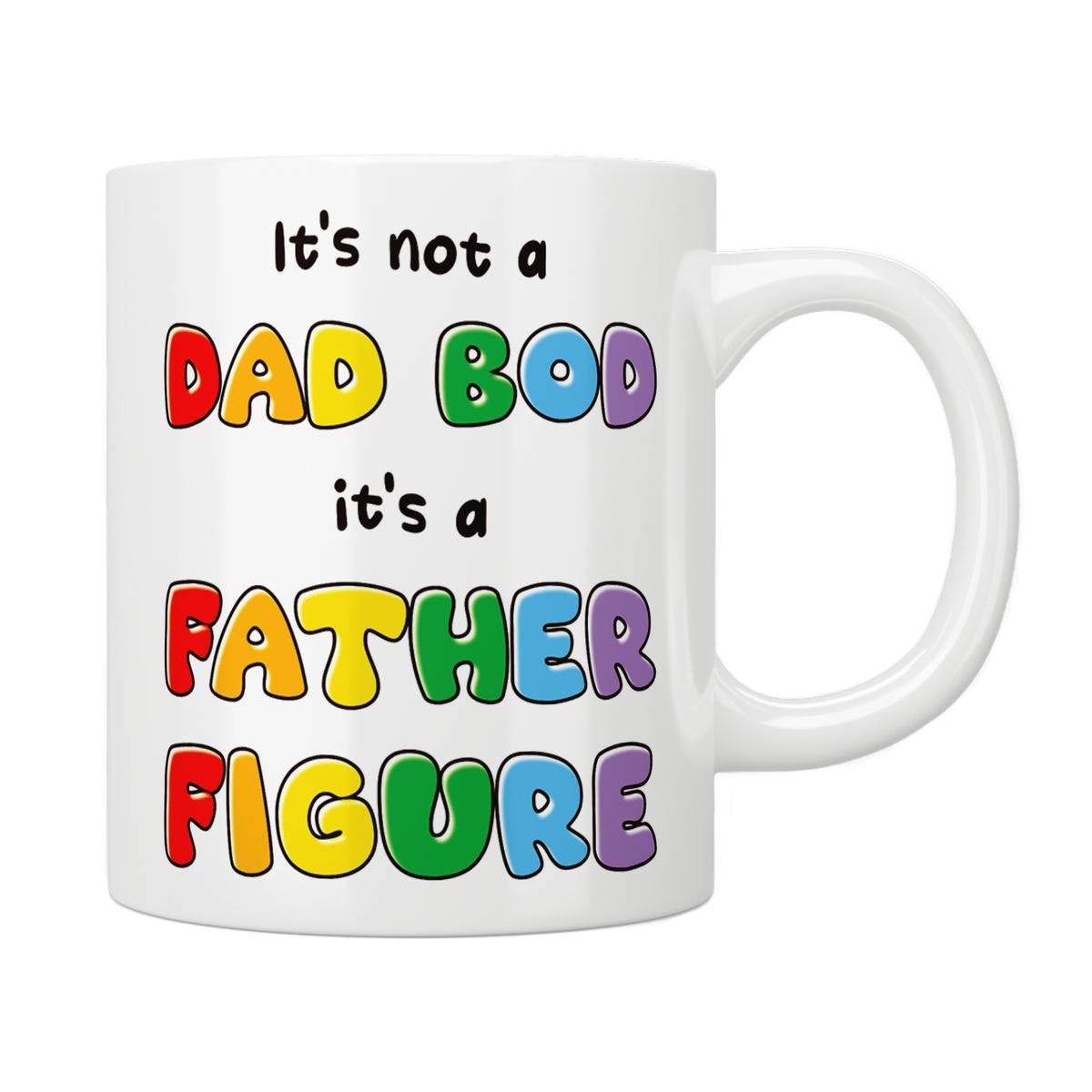 It's Not a Dad Bod, It's a Father Figure Mug