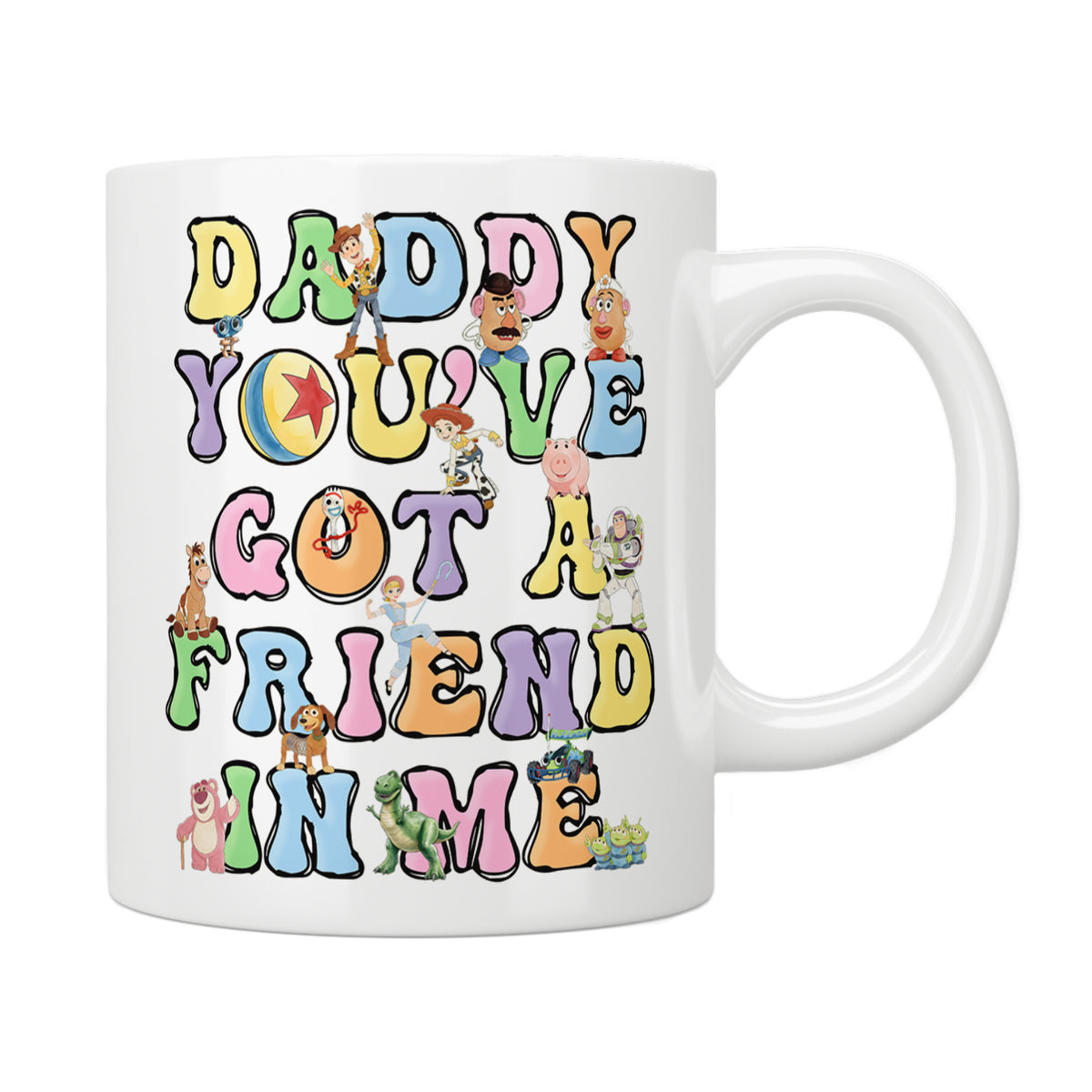 Daddy You've Got A Friend In Me Toy Story Mug