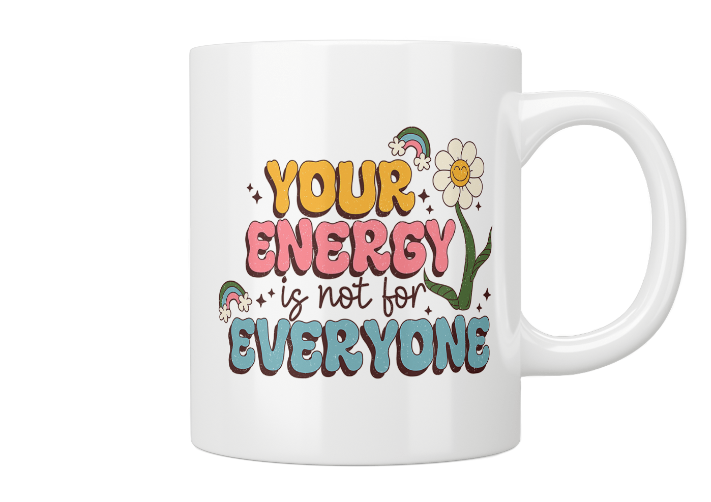 Your Energy Is Not For Everyone Mug
