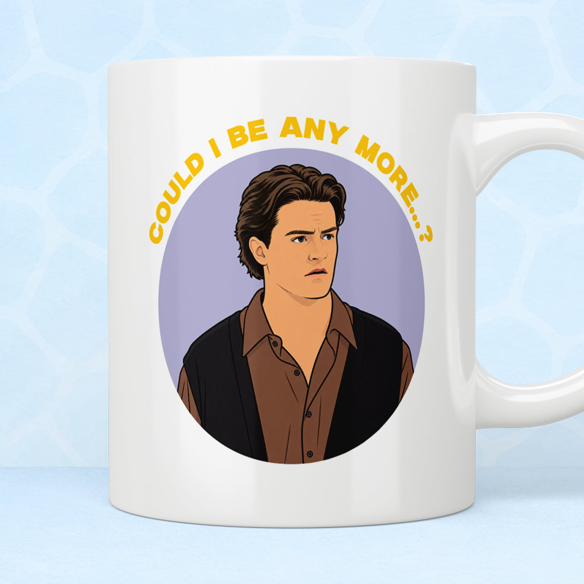 Friends Chandler "Could I Be Any More...?" Mug
