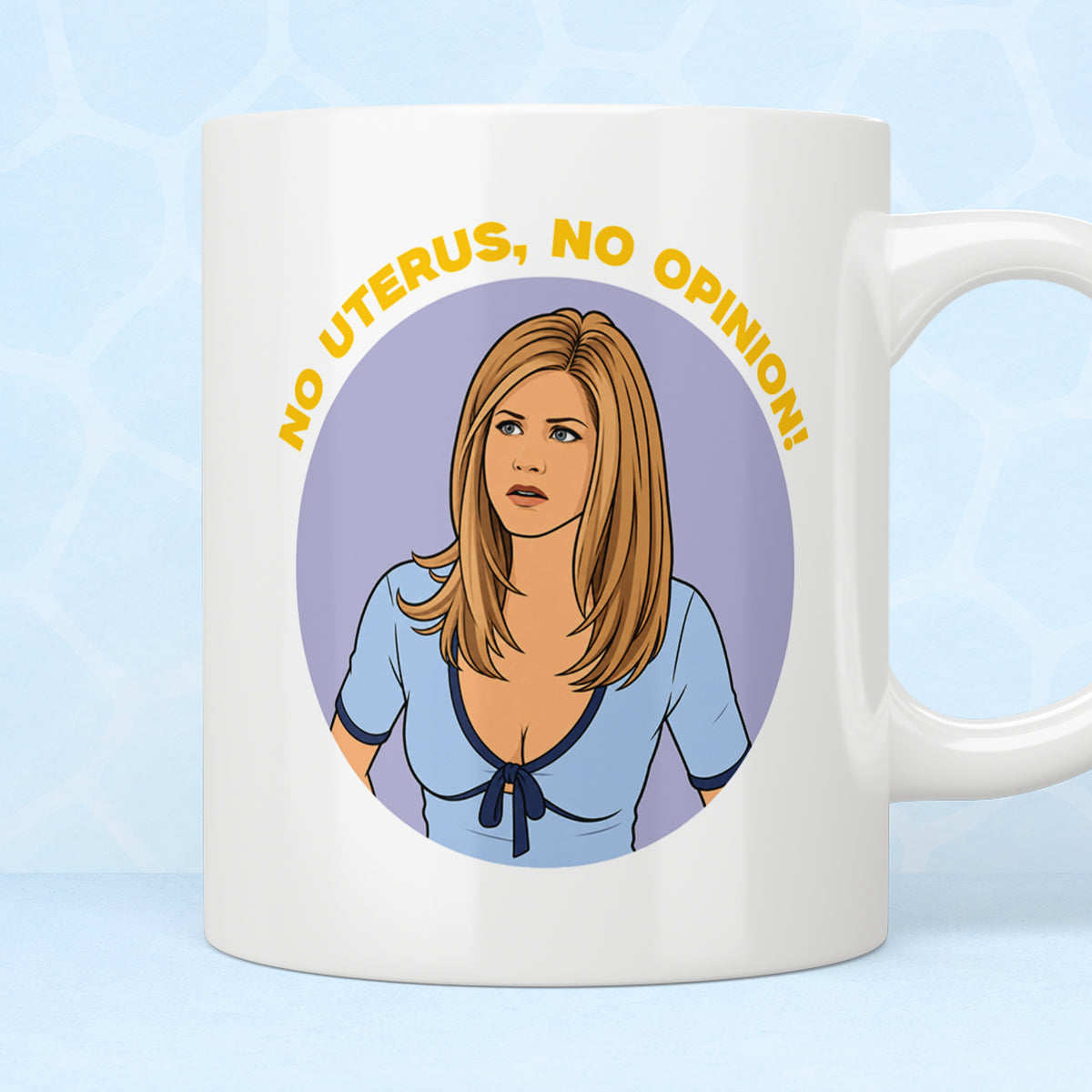 Friends Rachel "No Uterus, No Opinion" Mug