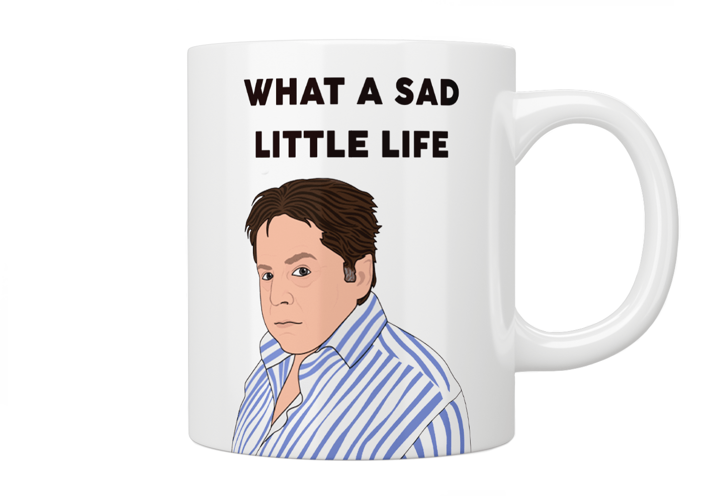 Come Dine With Me “What A Sad Little Life” Mug - Jazzy Giraffe Mug