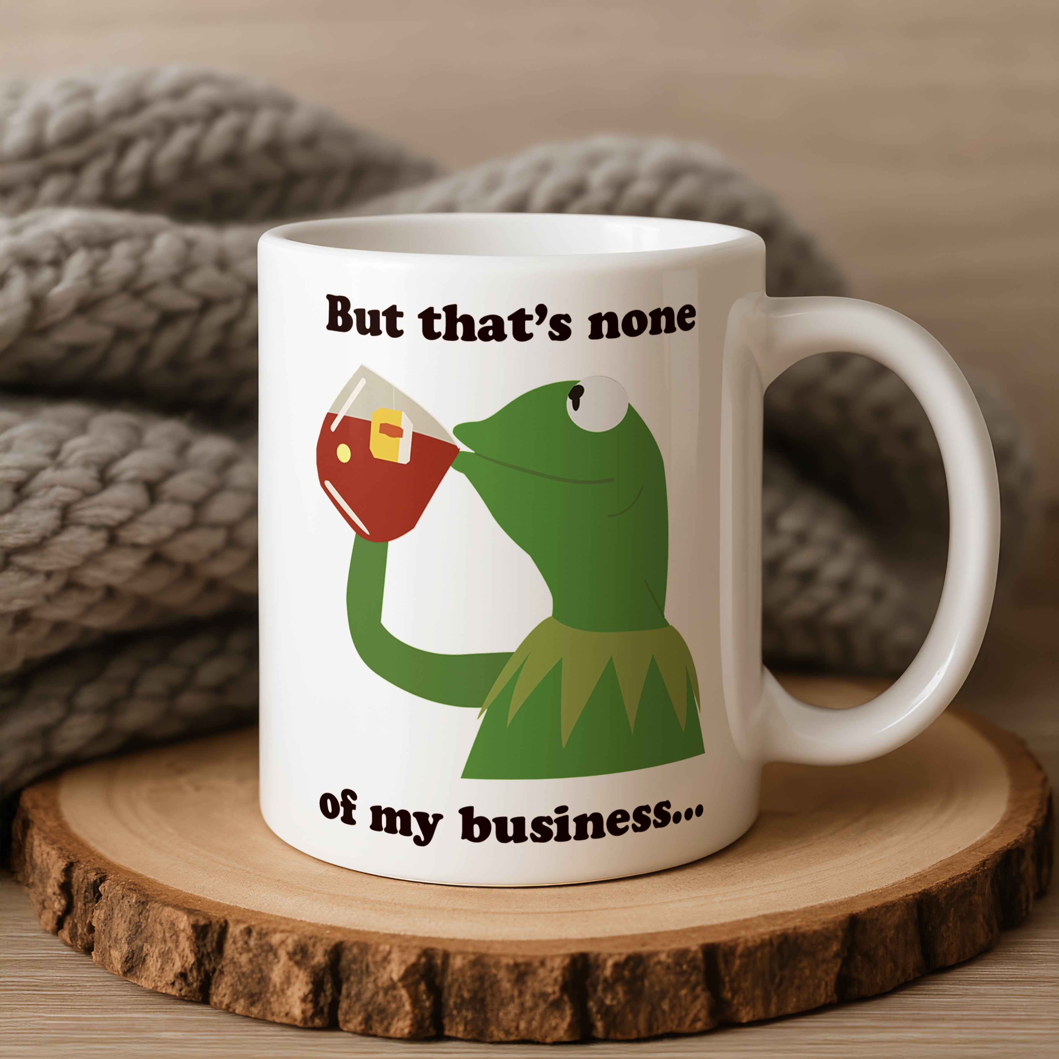 Kermit The Frog “But That’s None Of My Business” Mug