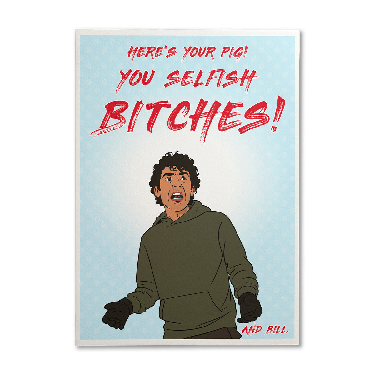 Motherland Kevin "You Selfish Bitches!" Art Print