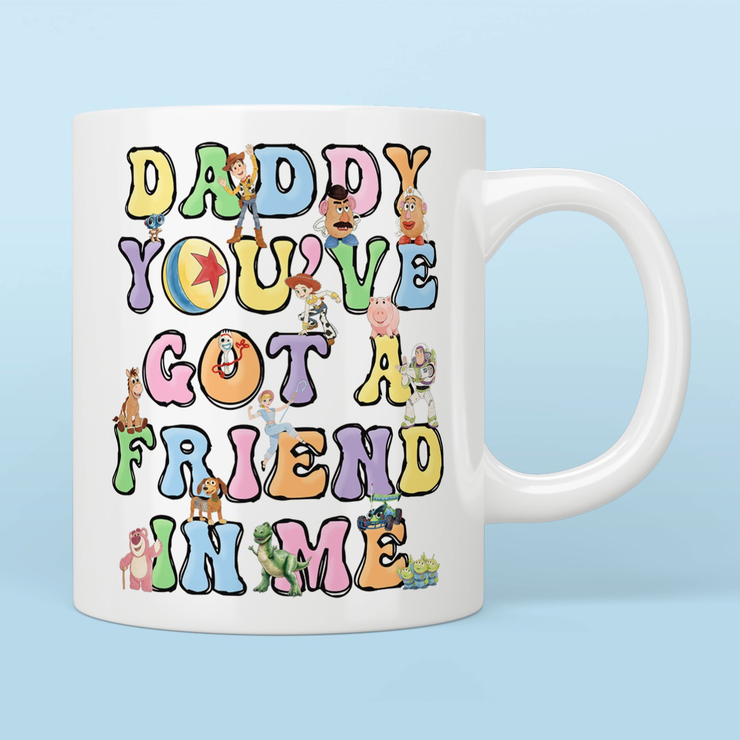 Daddy You've Got A Friend In Me Toy Story Mug