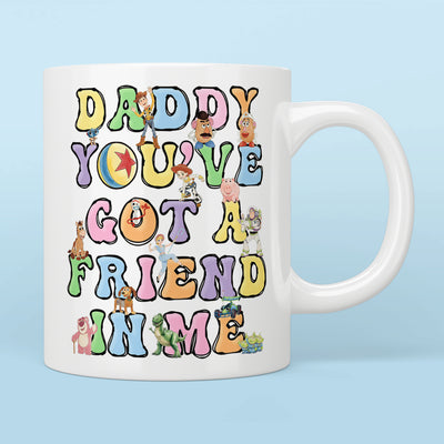 Daddy You've Got A Friend In Me Toy Story Mug