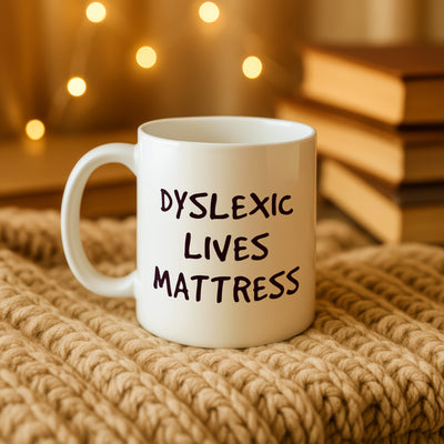 Dyslexic Lives Mattress Mug