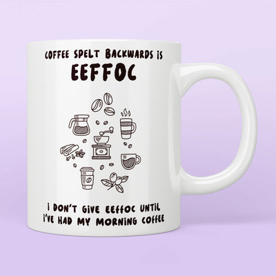 Coffee Spelt Backwards Is Eeffoc Mug
