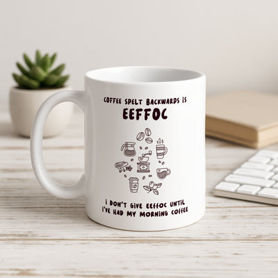 Coffee Spelt Backwards Is Eeffoc Mug