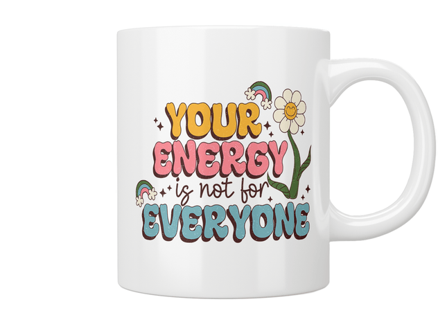 Your Energy Is Not For Everyone Mug