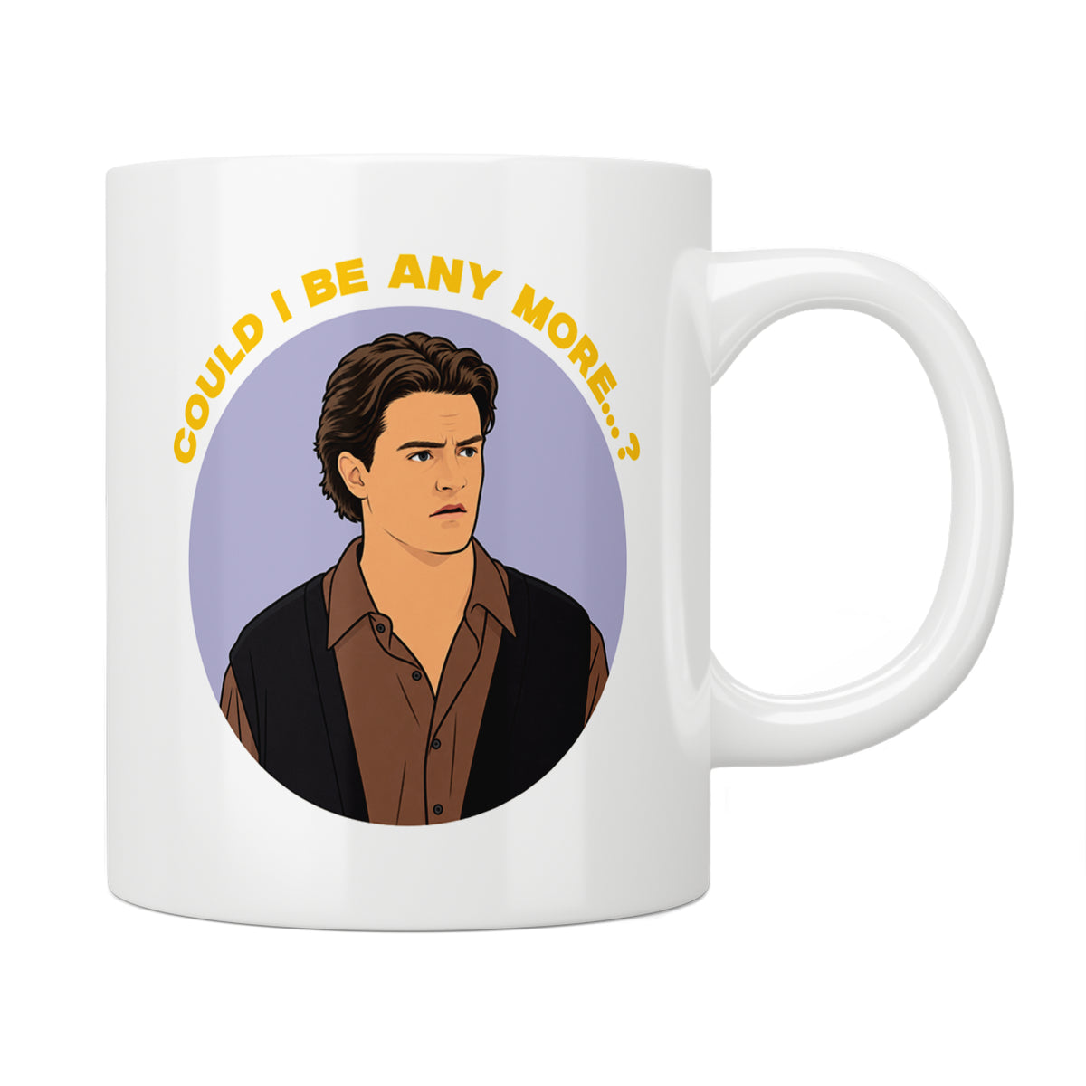 Friends Chandler "Could I Be Any More...?" Mug