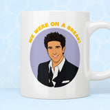 Friends Ross "We Were On A Break!" Mug