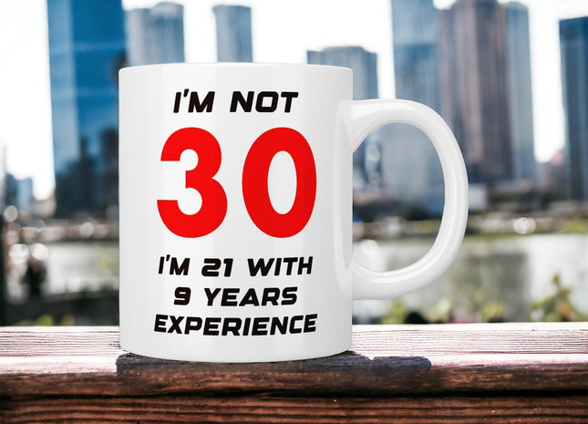 30th Birthday: I’m not 30 I’m 21 with 9 years experience mug - Jazzy Giraffe Mug