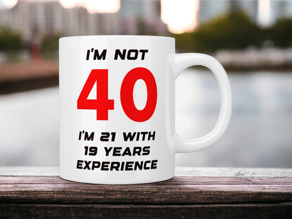 40th Birthday: I’m not 40 I’m 21 with 19 years experience mug - Jazzy Giraffe Mug