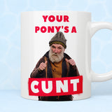 Brassic Jim “Your Pony’s A C*nt” Mug