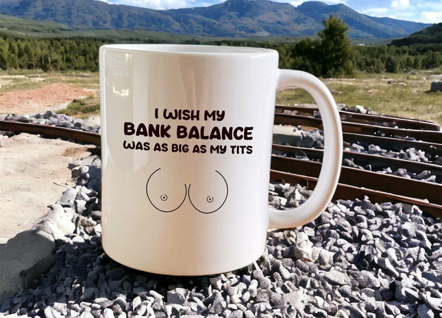 I wish my bank balance was as big as my tits mug - Jazzy Giraffe Mug