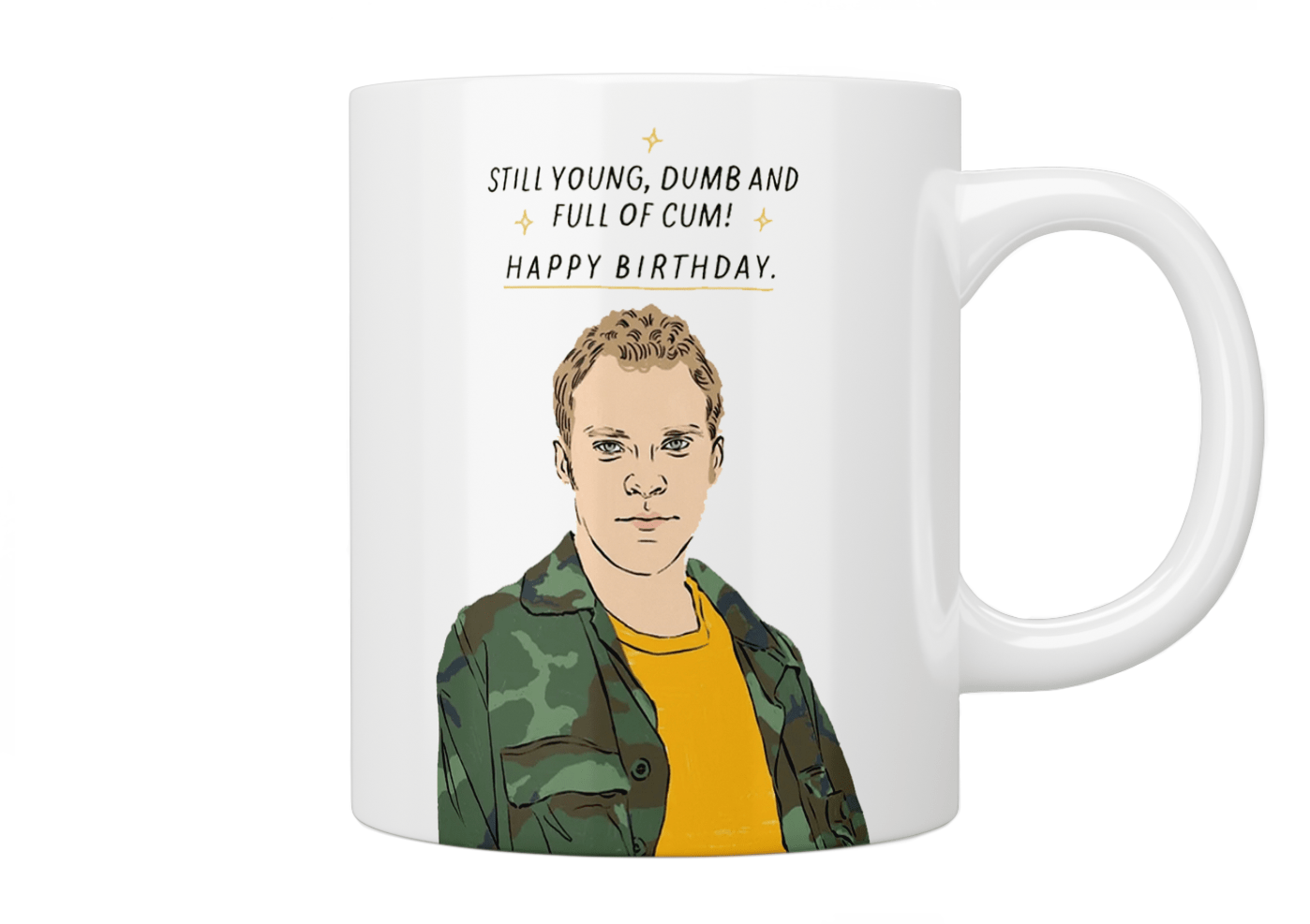 Peep Show: Jez “Still Young, Dumb And Full Of Cum” Happy Birthday Mug - Jazzy Giraffe Mug