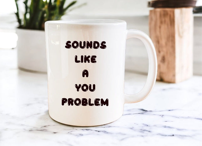Sounds like a you problem mug - Jazzy Giraffe Mug