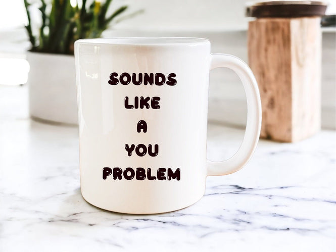 Sounds like a you problem mug - Jazzy Giraffe Mug