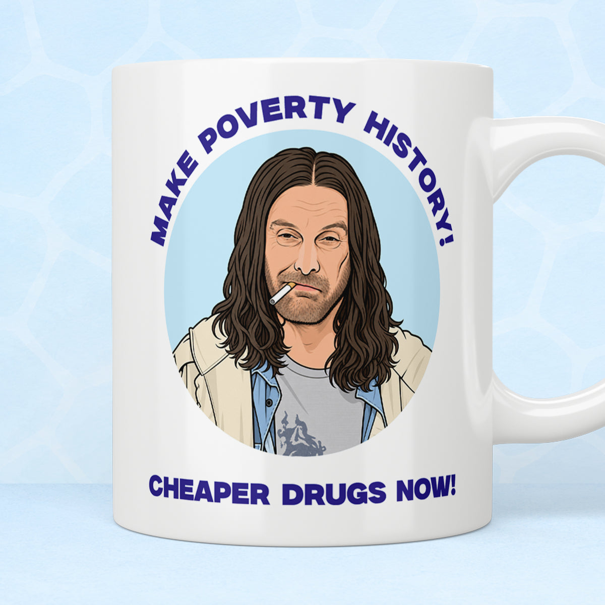 Shameless Frank Gallagher "Make Poverty History" Mug