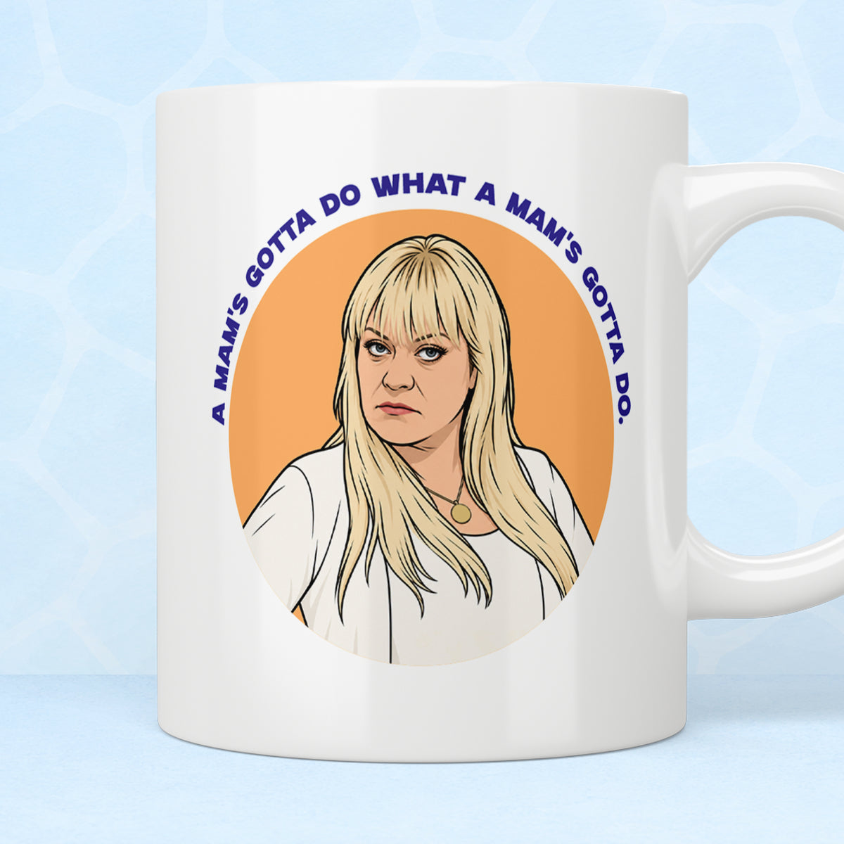 Shameless Mimi Maguire "Mam's Gotta Do" Mug