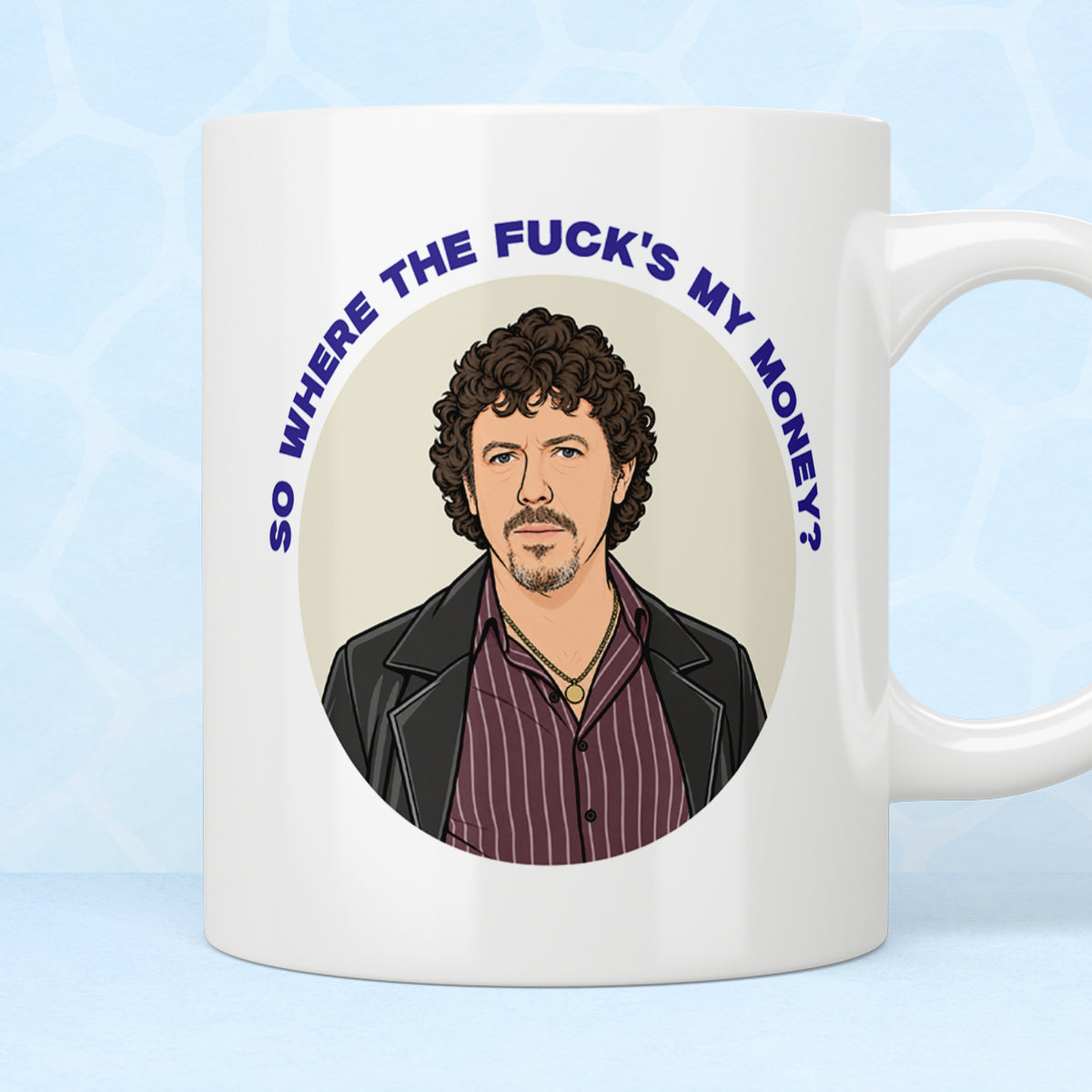 Shameless Paddy Maguire "So Where The Fuck's My Money?" Mug