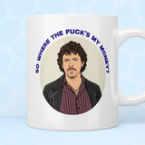 Shameless Paddy Maguire "So Where The Fuck's My Money?" Mug