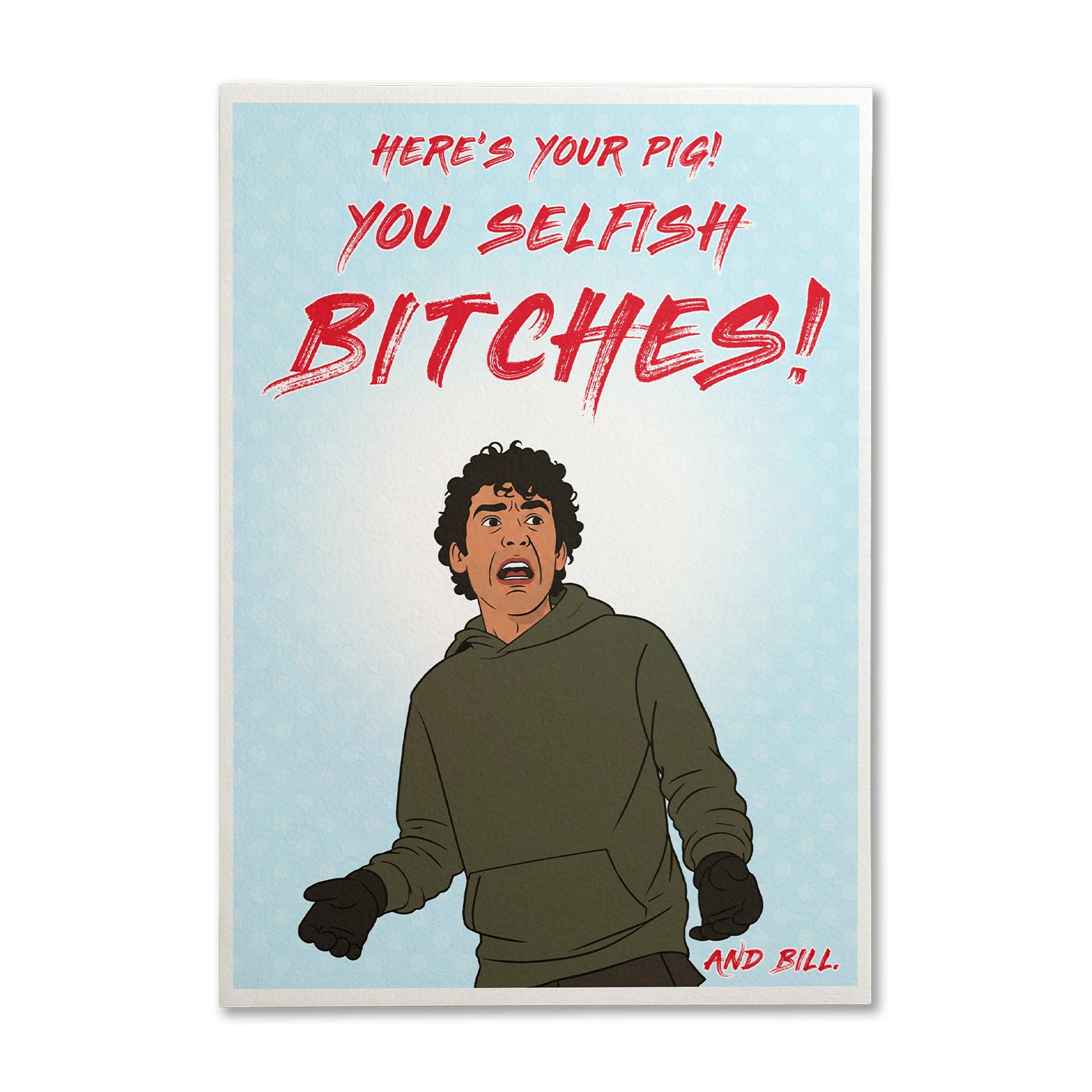 Motherland Kevin "You Selfish Bitches!" Art Print