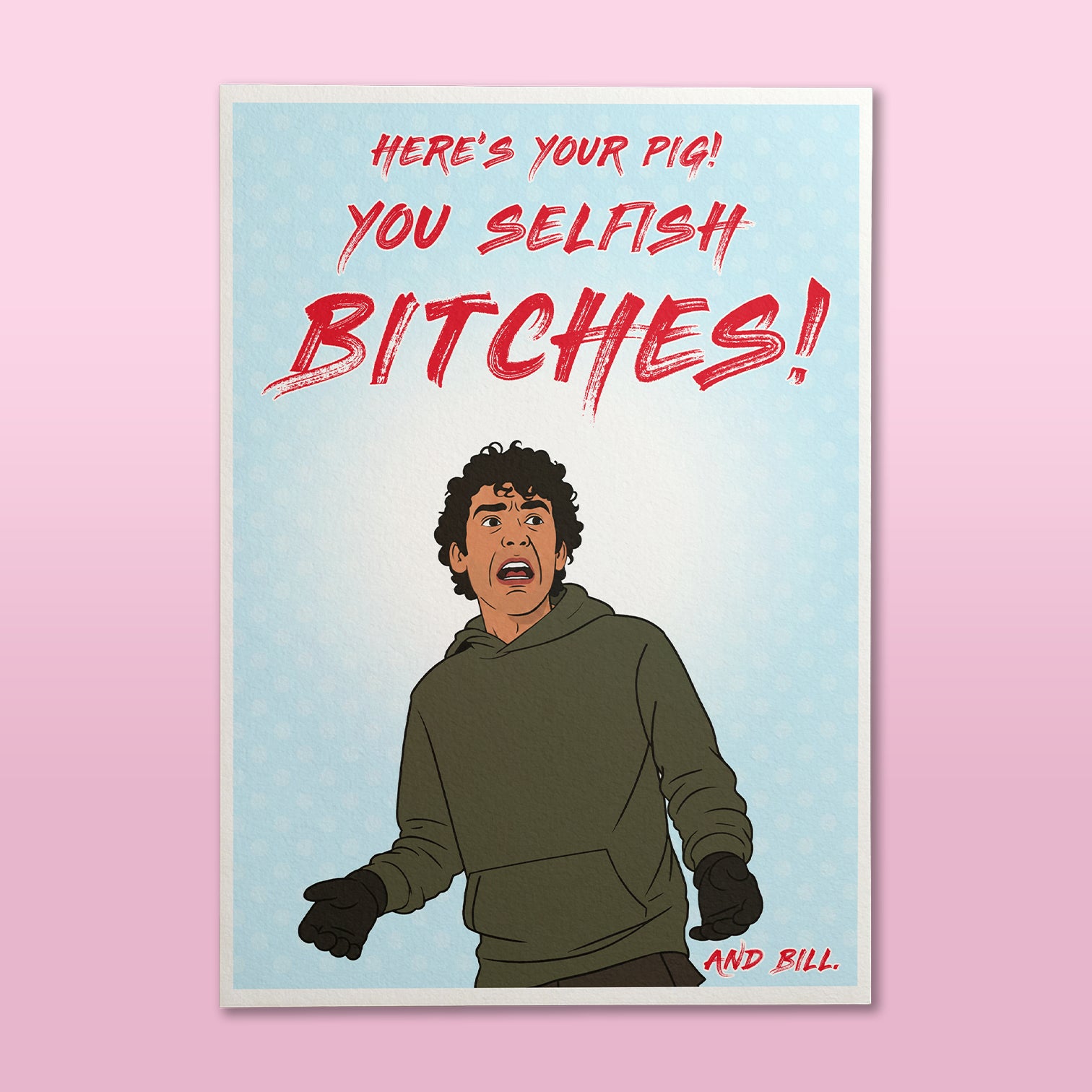Motherland Kevin "You Selfish Bitches!" Art Print