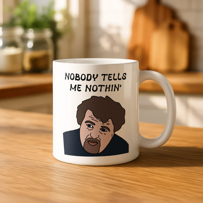 Hot Fuzz Nobody Tells Me Nothin’ Mug