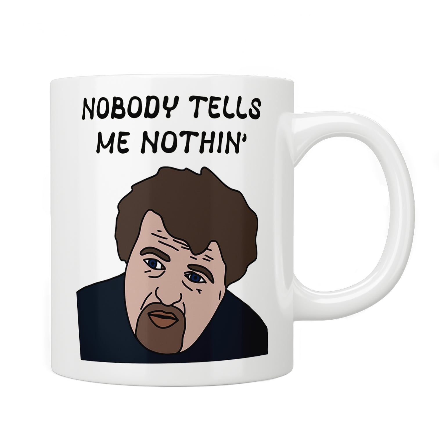Hot Fuzz Nobody Tells Me Nothin’ Mug