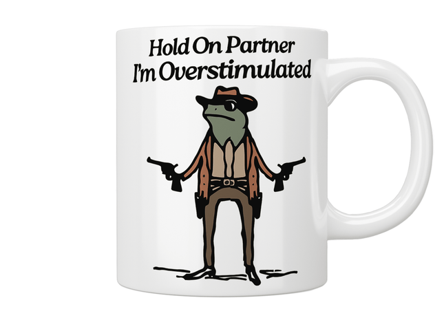 Hold On Partner I'm Overstimulated Frog Mug - Jazzy Giraffe Mug