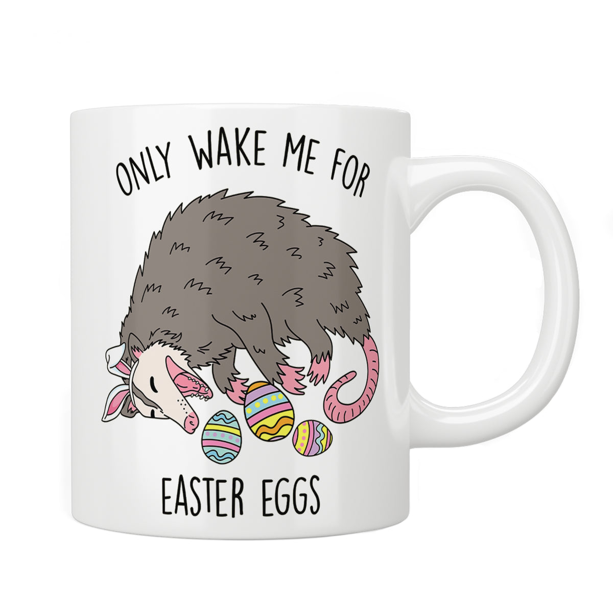 Only Wake Me For Easter Eggs Opossum Mug