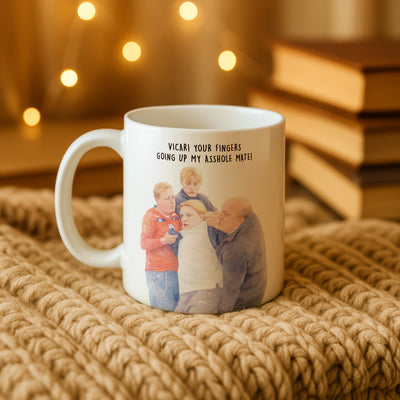 This Country “Your Fingers Going Up My Asshole Mate!” Mug